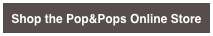 Shop the Pop&Pops Online Store